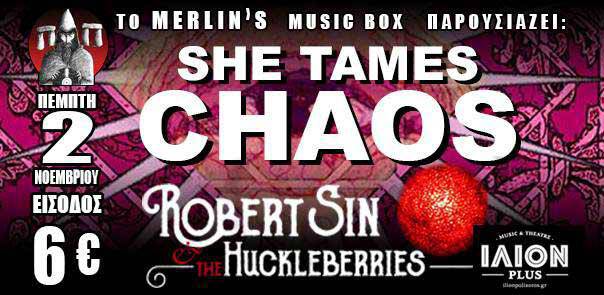 She Tames Chaos , Robert Sin & The Huckleberries στο Ιλιον plus